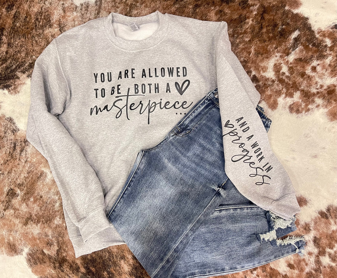 Masterpiece and Progress Sweatshirt