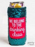 We Belong to the Drinking Class Sequin Slim Can Cooler