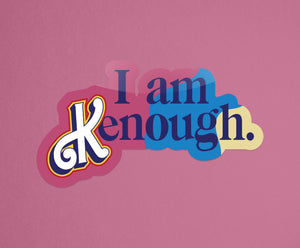 I am Kenough 3" Sticker