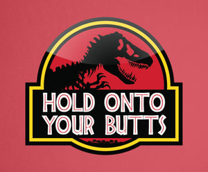 Hold Onto Your Butts 3" Sticker